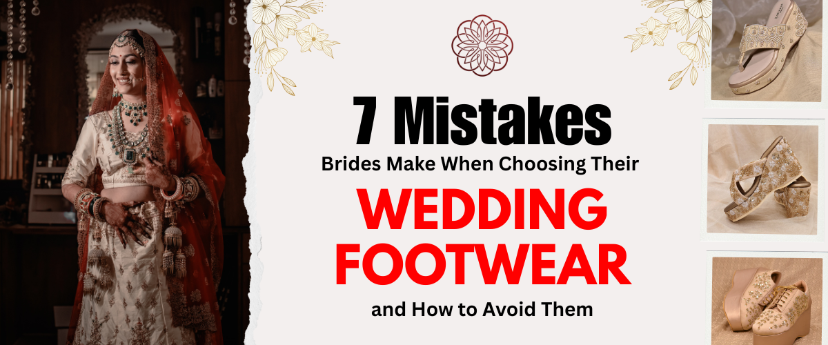 Top 7 Mistakes Brides Make When Choosing Their Wedding Footwear & How to Avoid Them