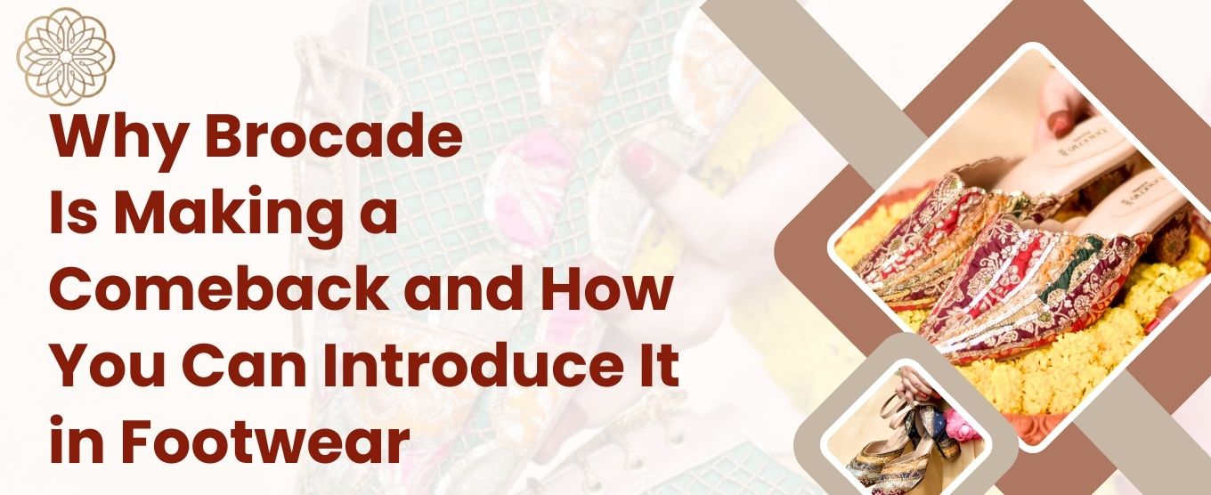 Why Brocade Is Making a Comeback & How You Can Introduce It In Footwear