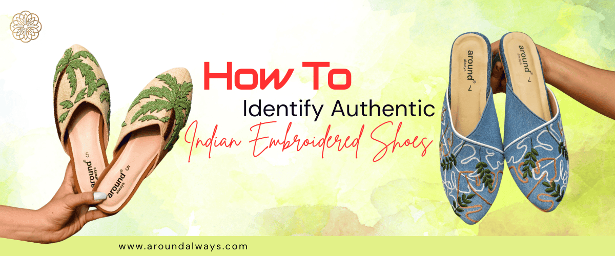 How to Identify Authentic Indian Embroidered Shoes
